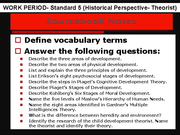 WORK PERIOD- Standard 5 (Historical Perspective- Theorist) o Define vocabulary terms o Answer the