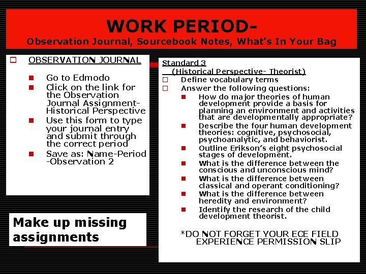 WORK PERIOD- Observation Journal, Sourcebook Notes, What’s In Your Bag o OBSERVATION JOURNAL n