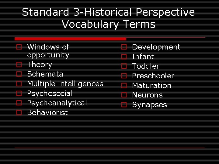 Standard 3 -Historical Perspective Vocabulary Terms o Windows of opportunity o Theory o Schemata