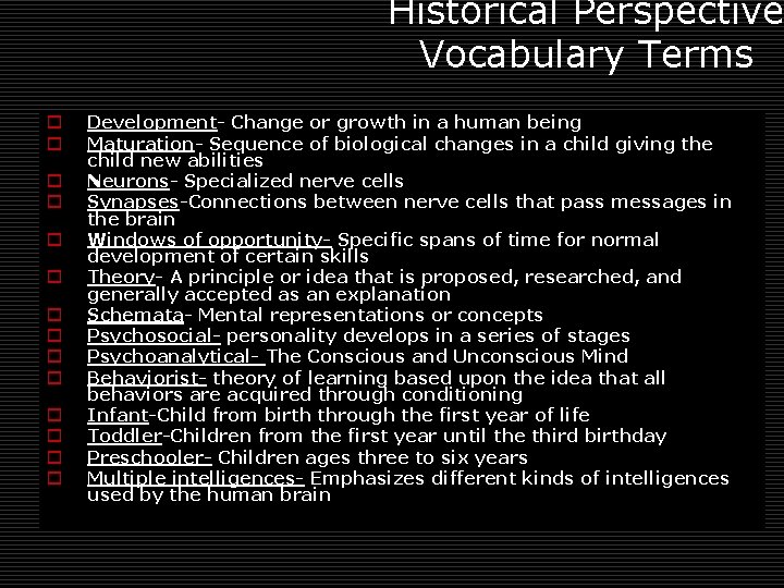 Historical Perspective Vocabulary Terms o o o o Development- Change or growth in a