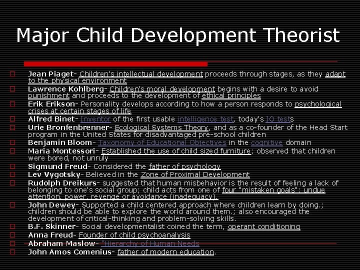 Major Child Development Theorist o o o o Jean Piaget- Children’s intellectual development proceeds