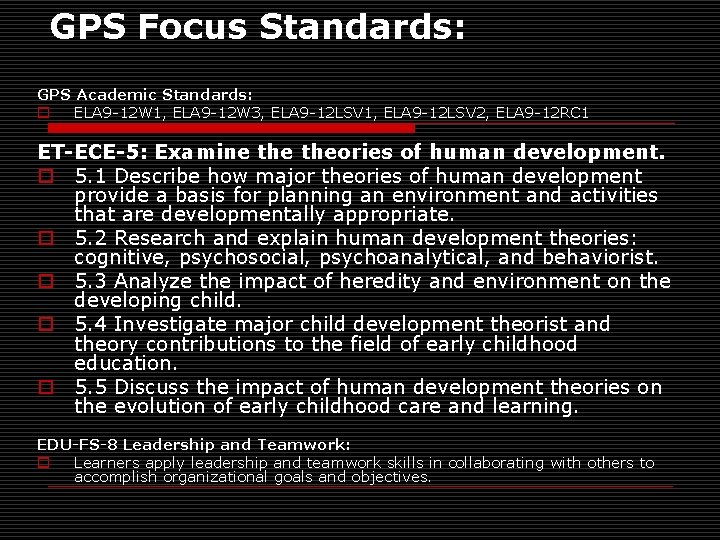 GPS Focus Standards: GPS Academic Standards: o ELA 9 -12 W 1, ELA 9