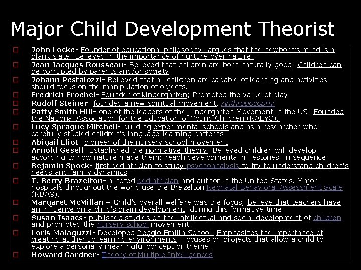 Major Child Development Theorist o o o o John Locke- Founder of educational philosophy;