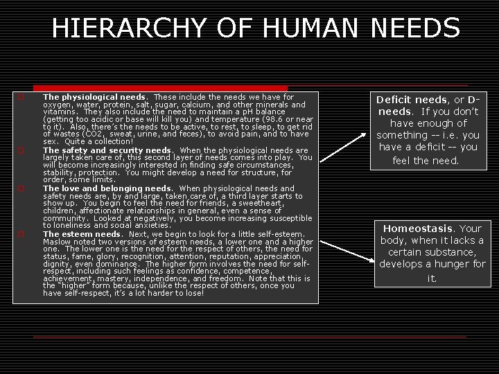 HIERARCHY OF HUMAN NEEDS o o The physiological needs. These include the needs we