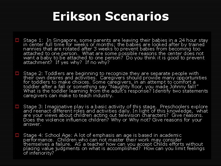 Erikson Scenarios o Stage 1: In Singapore, some parents are leaving their babies in