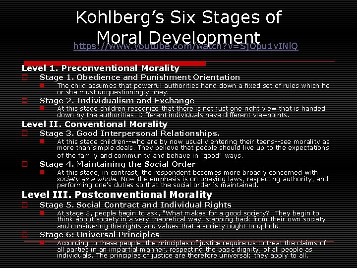 Kohlberg’s Six Stages of Moral Development https: //www. youtube. com/watch? v=Sj. Opu 1 v.