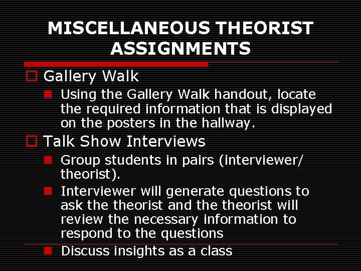 MISCELLANEOUS THEORIST ASSIGNMENTS o Gallery Walk n Using the Gallery Walk handout, locate the