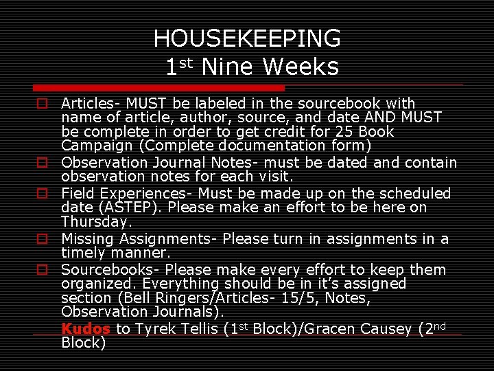 HOUSEKEEPING 1 st Nine Weeks o Articles- MUST be labeled in the sourcebook with