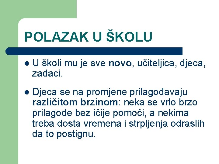 POLAZAK U ŠKOLU l U školi mu je sve novo, učiteljica, djeca, zadaci. l