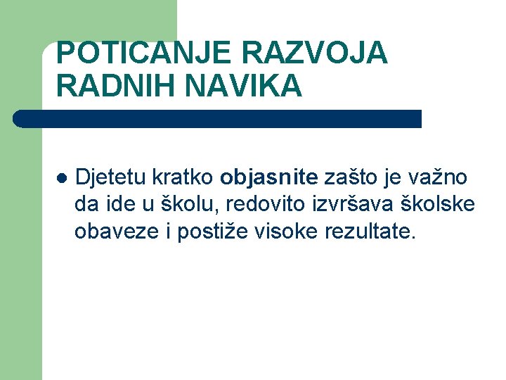 POTICANJE RAZVOJA RADNIH NAVIKA l Djetetu kratko objasnite zašto je važno da ide u