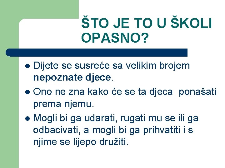 ŠTO JE TO U ŠKOLI OPASNO? Dijete se susreće sa velikim brojem nepoznate djece.