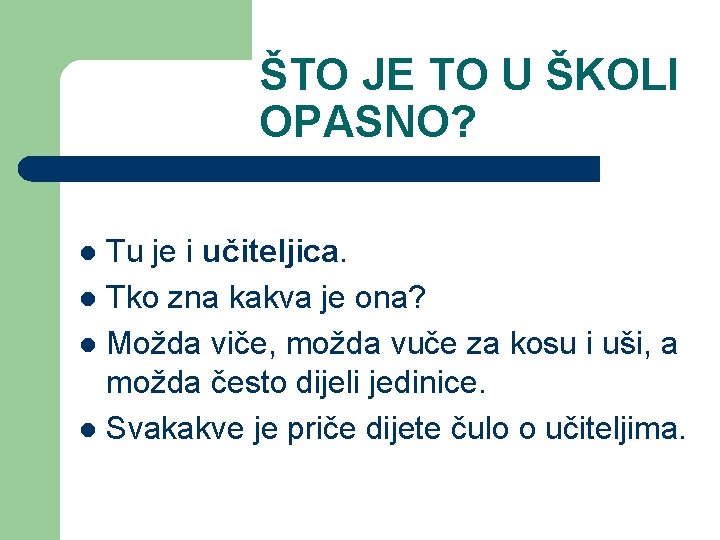 ŠTO JE TO U ŠKOLI OPASNO? Tu je i učiteljica. l Tko zna kakva