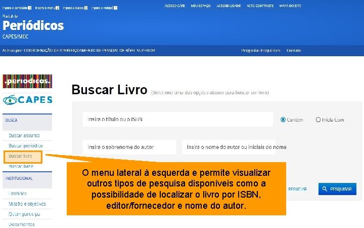 O menu lateral à esquerda e permite visualizar outros tipos de pesquisa disponíveis como