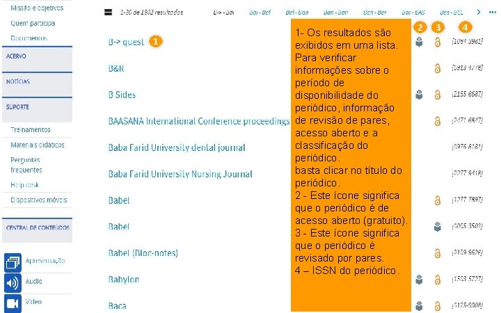 1 1 - Os resultados são exibidos em uma lista. Para verificar informações sobre