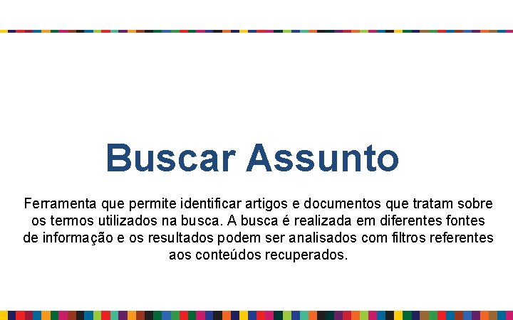 Buscar Assunto Ferramenta que permite identificar artigos e documentos que tratam sobre os termos