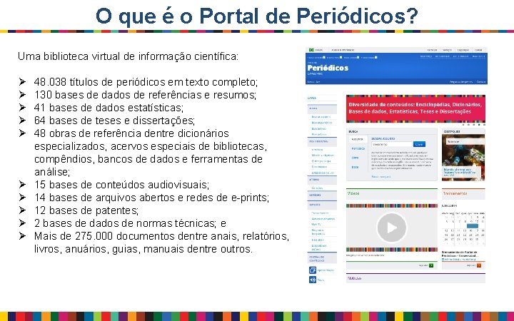 O que é o Portal de Periódicos? Uma biblioteca virtual de informação científica: Ø