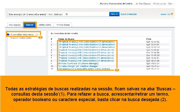 1 2 Todas as estratégias de buscas realizadas na sessão, ficam salvas na aba