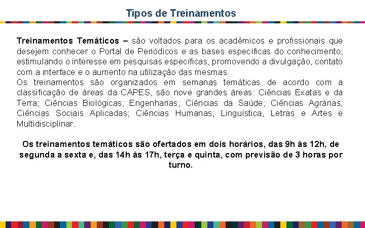 Tipos de Treinamentos Temáticos – são voltados para os acadêmicos e profissionais que desejem