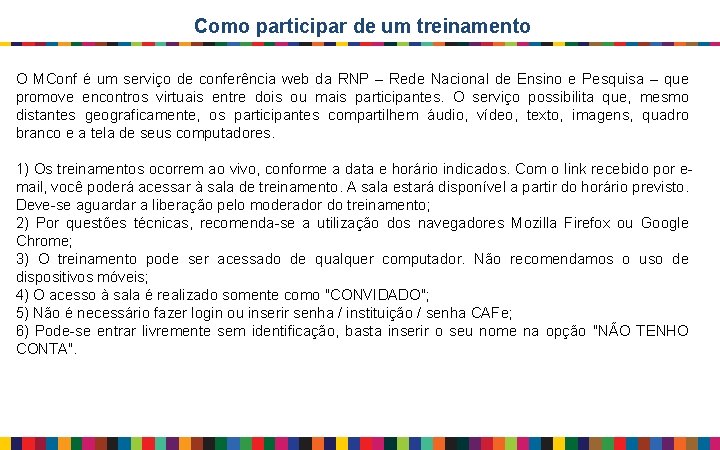 Como participar de um treinamento O MConf é um serviço de conferência web da