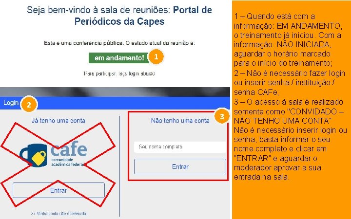 1 2 3 1 – Quando está com a informação: EM ANDAMENTO, o treinamento