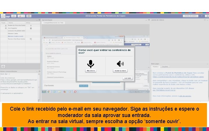 Cole o link recebido pelo e-mail em seu navegador. Siga as instruções e espere