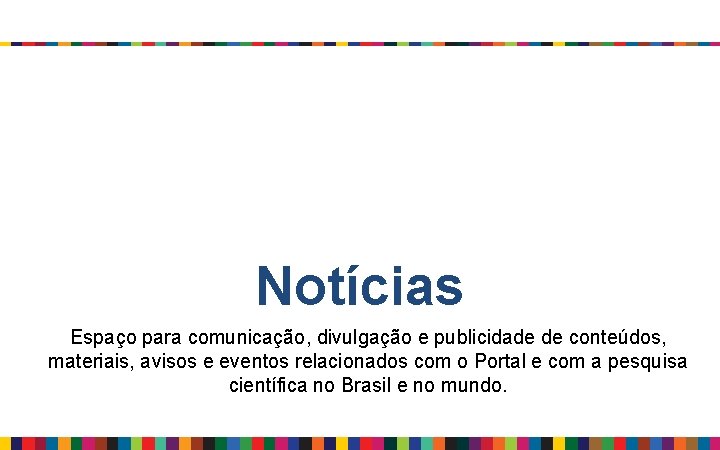 Notícias Espaço para comunicação, divulgação e publicidade de conteúdos, materiais, avisos e eventos relacionados