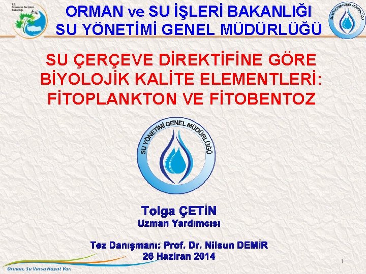 ORMAN ve SU İŞLERİ BAKANLIĞI SU YÖNETİMİ GENEL MÜDÜRLÜĞÜ SU ÇERÇEVE DİREKTİFİNE GÖRE BİYOLOJİK