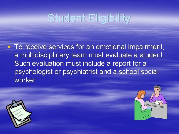 Student Eligibility § To receive services for an emotional impairment, a multidisciplinary team must