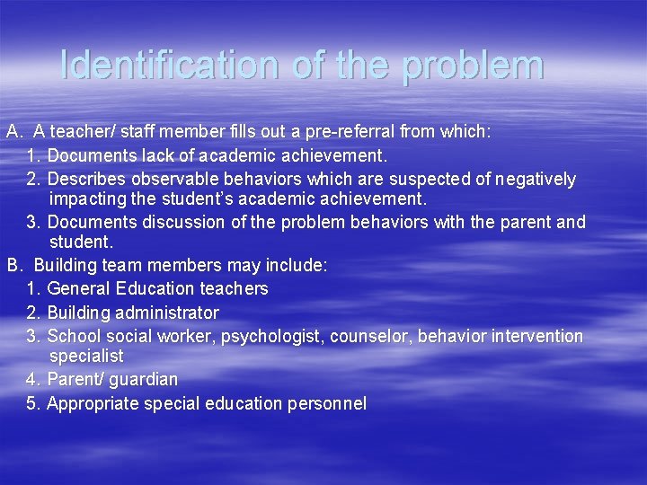 Identification of the problem A. A teacher/ staff member fills out a pre-referral from
