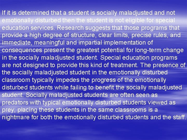 If it is determined that a student is socially maladjusted and not emotionally disturbed