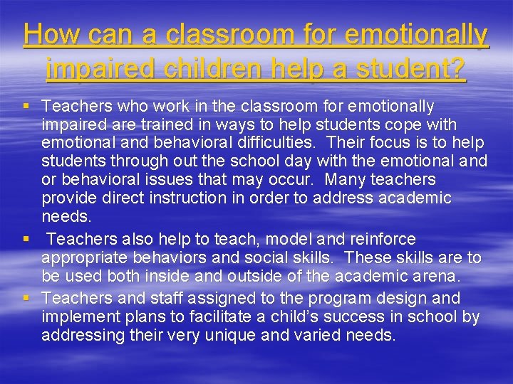 How can a classroom for emotionally impaired children help a student? § Teachers who