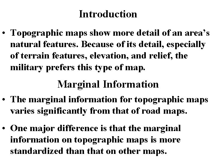 Introduction • Topographic maps show more detail of an area’s natural features. Because of