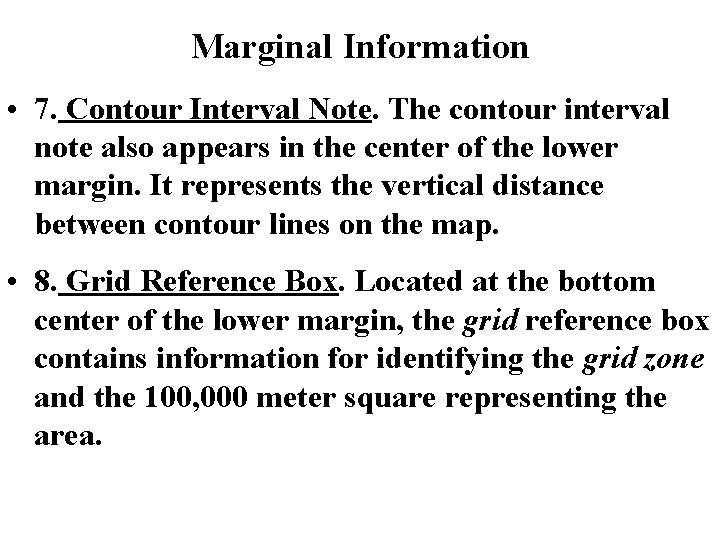 Marginal Information • 7. Contour Interval Note. The contour interval note also appears in