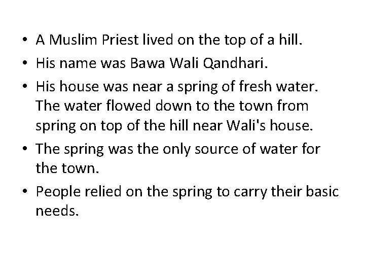  • A Muslim Priest lived on the top of a hill. • His