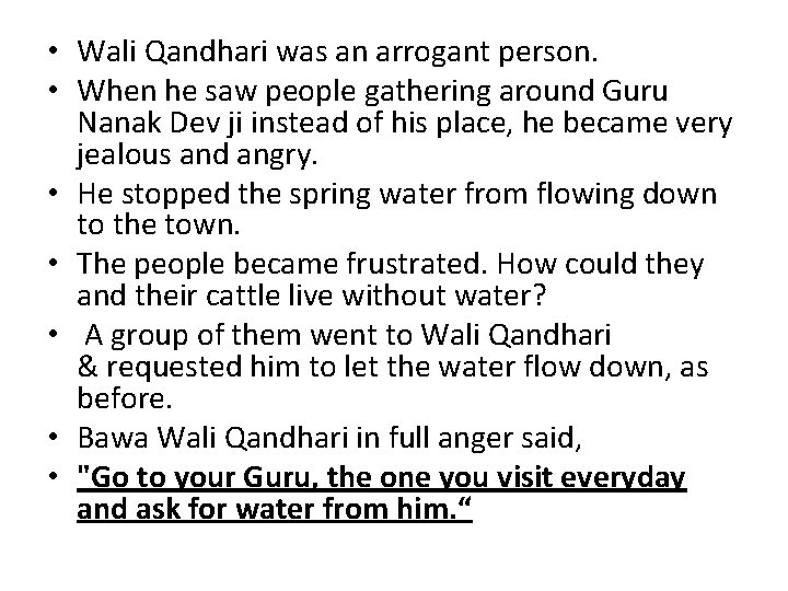  • Wali Qandhari was an arrogant person. • When he saw people gathering