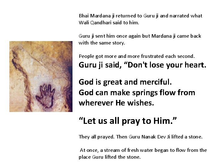 Bhai Mardana ji returned to Guru ji and narrated what Wali Qandhari said to
