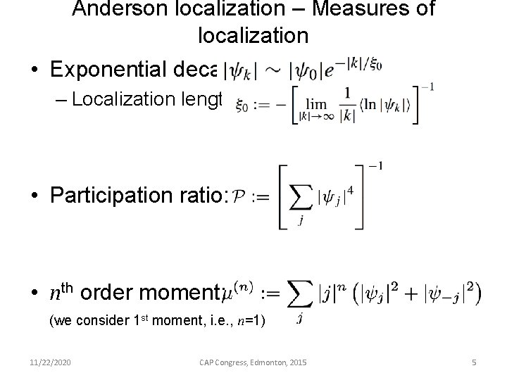 Anderson localization – Measures of localization • Exponential decay: – Localization length: • Participation