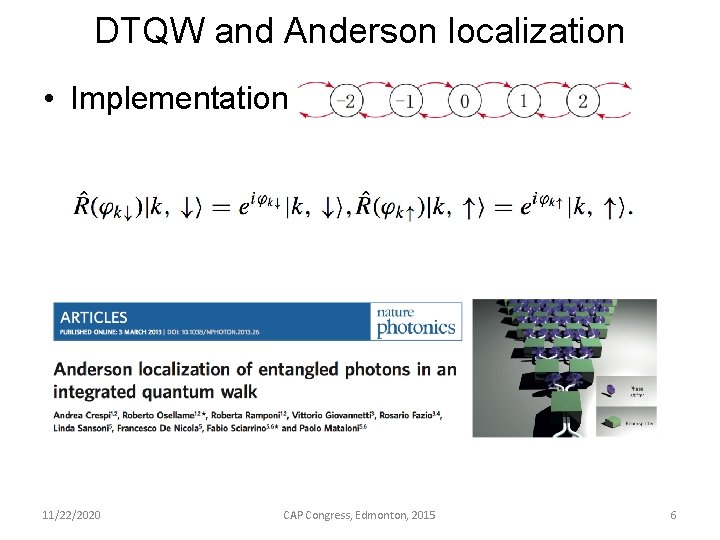 DTQW and Anderson localization • Implementation: 11/22/2020 CAP Congress, Edmonton, 2015 6 