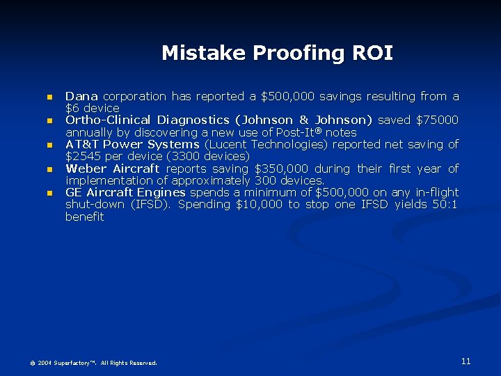 Mistake Proofing ROI n n n Dana corporation has reported a $500, 000 savings