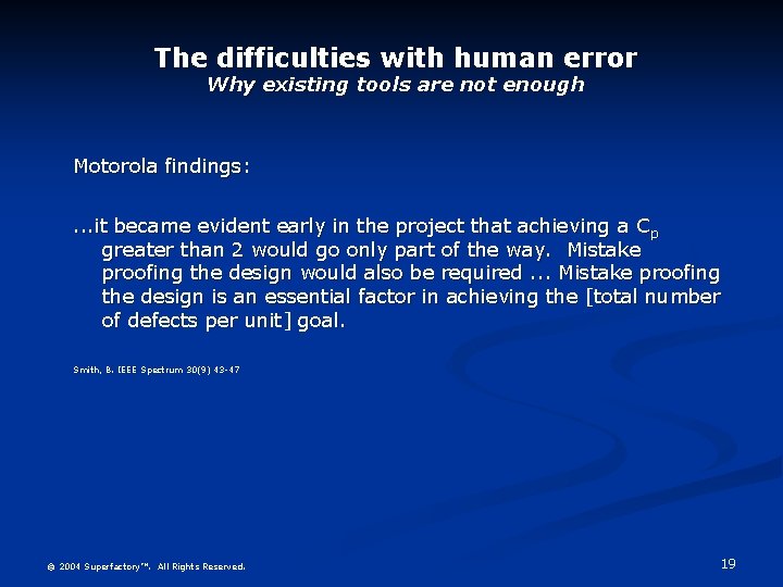The difficulties with human error Why existing tools are not enough Motorola findings: .