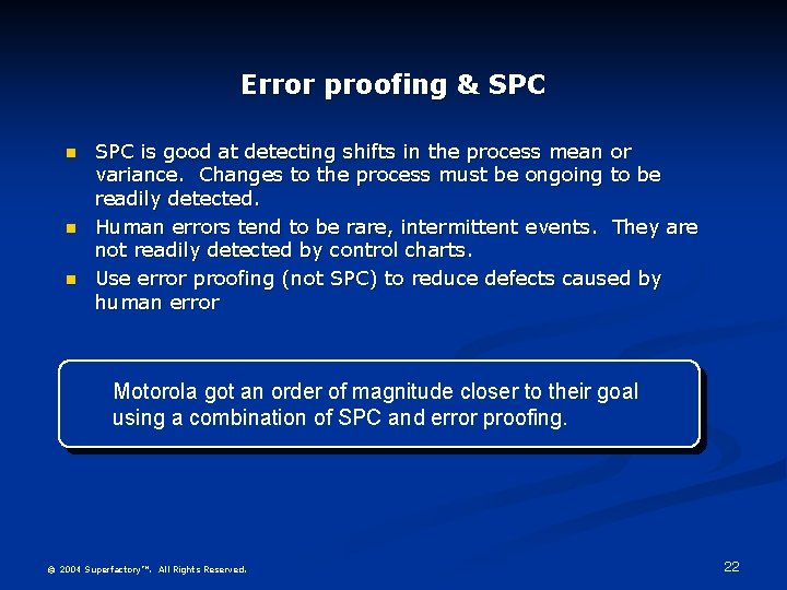 Error proofing & SPC n n n SPC is good at detecting shifts in