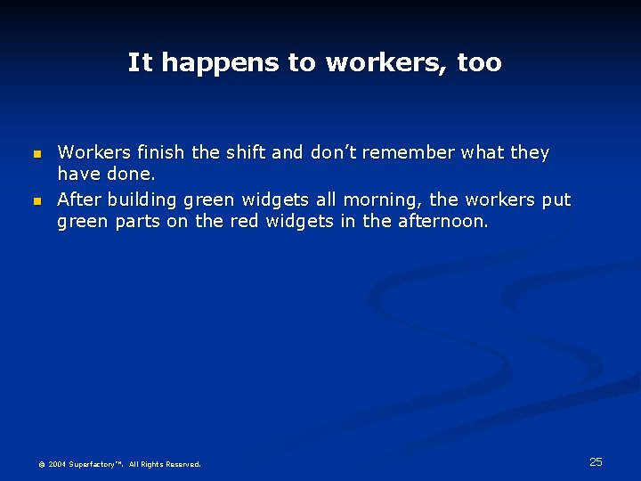 It happens to workers, too n n Workers finish the shift and don’t remember