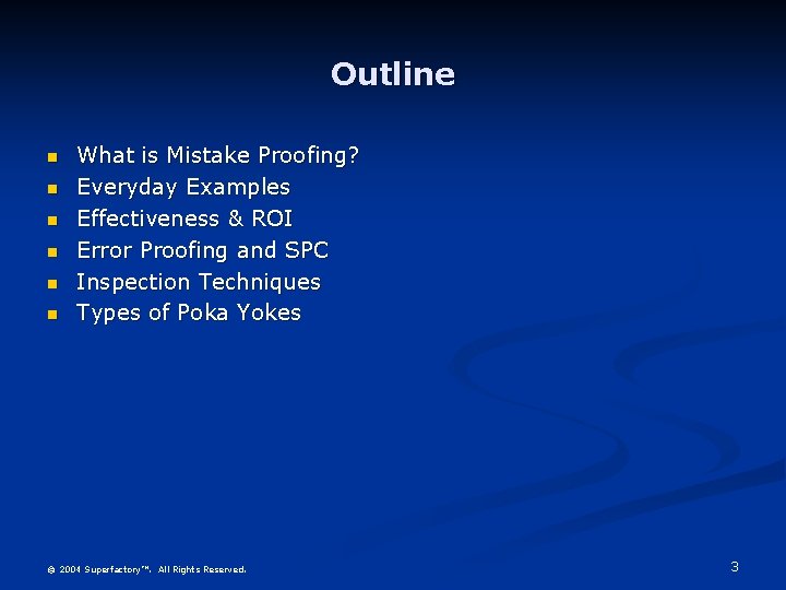 Outline n n n What is Mistake Proofing? Everyday Examples Effectiveness & ROI Error