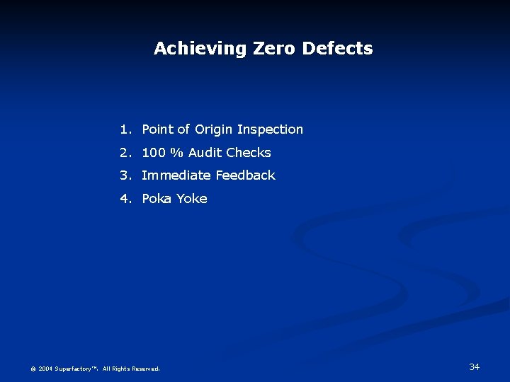 Achieving Zero Defects 1. Point of Origin Inspection 2. 100 % Audit Checks 3.