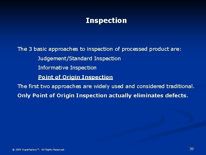 Inspection The 3 basic approaches to inspection of processed product are: Judgement/Standard Inspection Informative