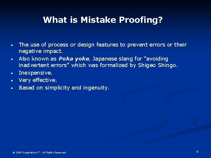 What is Mistake Proofing? • • • The use of process or design features