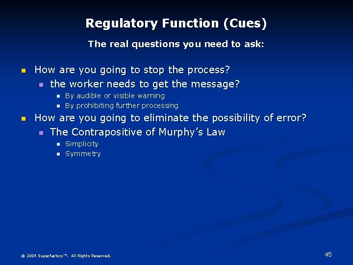 Regulatory Function (Cues) The real questions you need to ask: n How are you