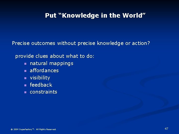 Put “Knowledge in the World” Precise outcomes without precise knowledge or action? provide clues