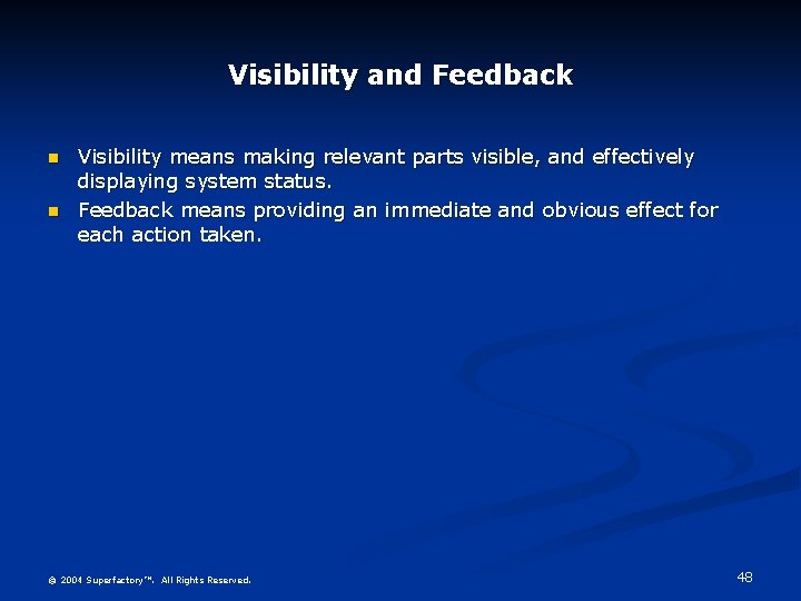 Visibility and Feedback n n Visibility means making relevant parts visible, and effectively displaying