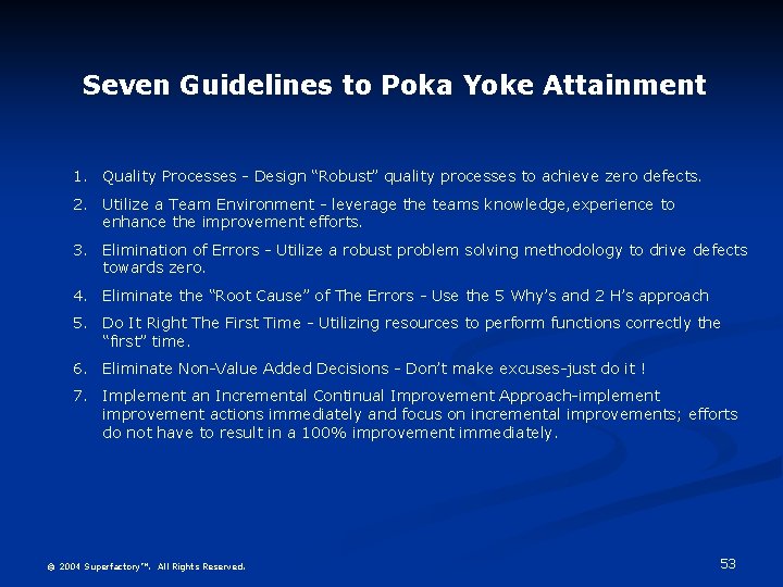 Seven Guidelines to Poka Yoke Attainment 1. Quality Processes - Design “Robust” quality processes